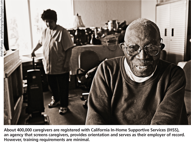 About 400,000 caregivers are registered with California In-Home Supportive Services (IHSS), an agency that screens caregivers, provides orientation and serves as their employer of record. However, training requirements are minimal.